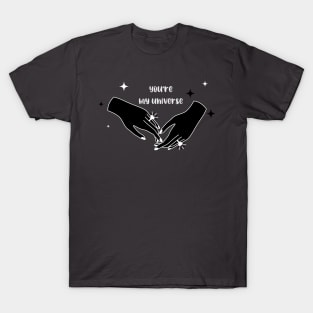 You’re my universe , be mine , be my valentine T-Shirt